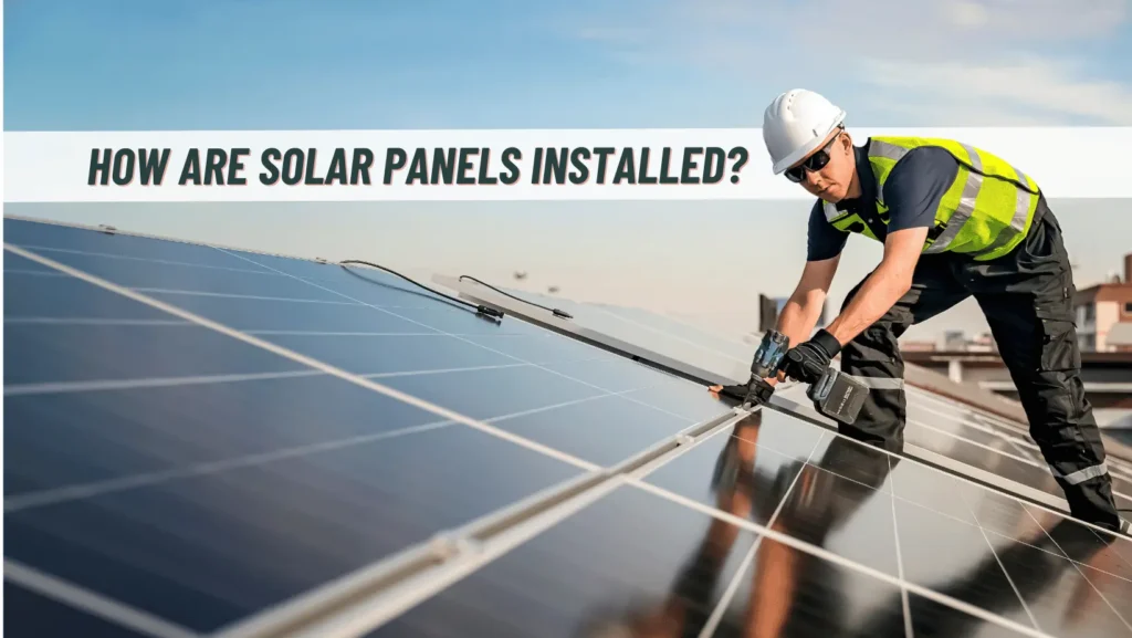How are solar panels installed?