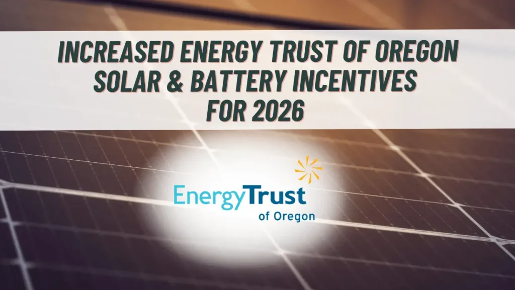 Increased Energy Trust of Oregon Solar and Battery Incentives for 2026