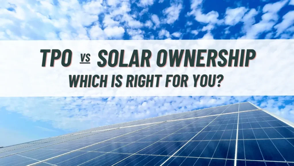 TPO vs Solar Ownership Which Is Right For You