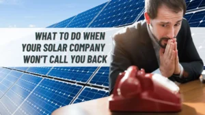 what to do when your solar company won’t call you back