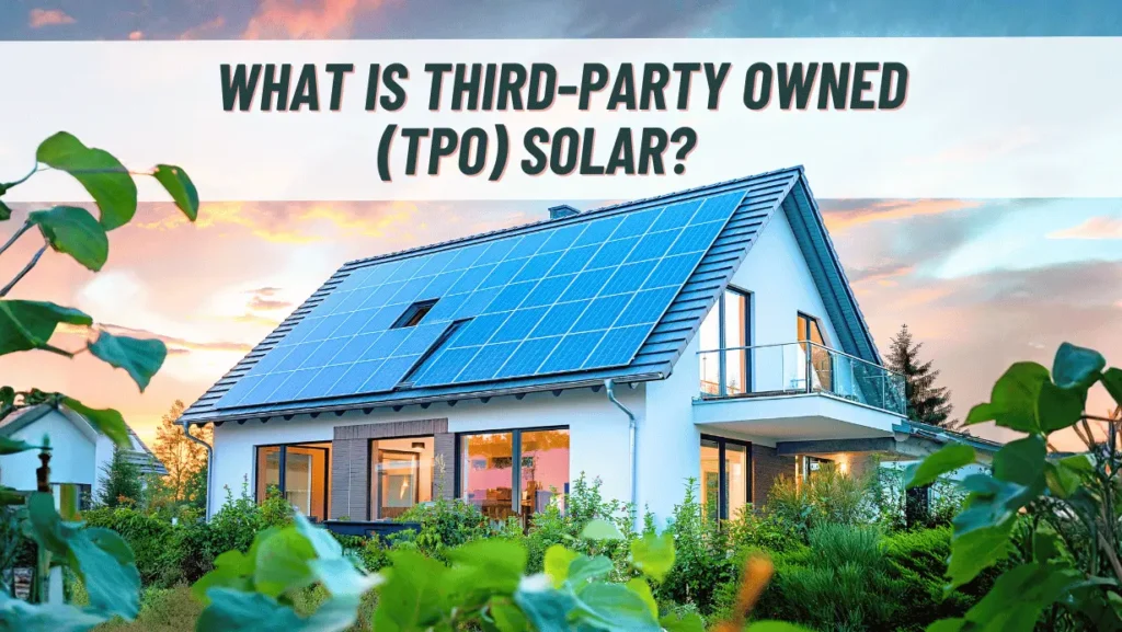What Is Third-Party Owned (TPO) Solar