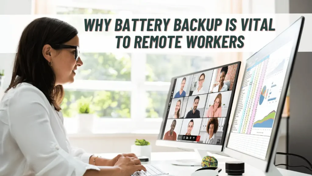 Why Battery Backup is Vital to Remote Workers