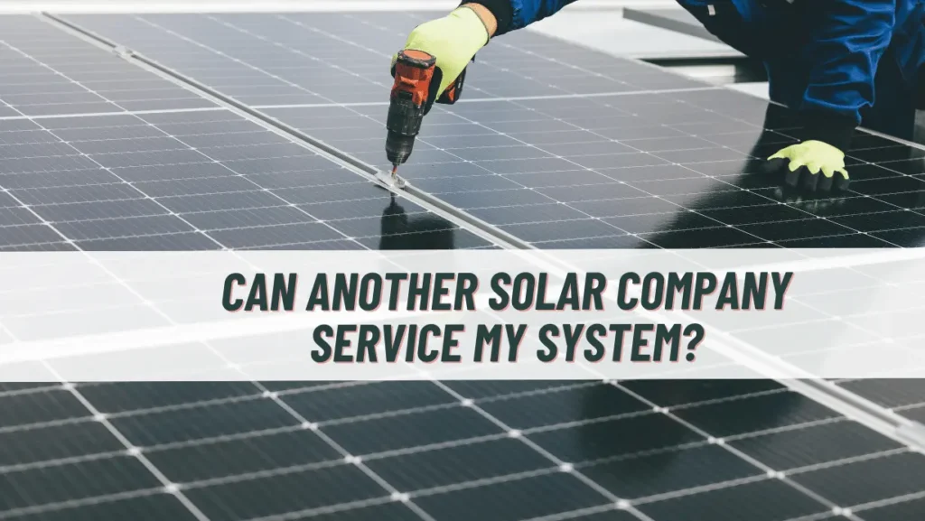 Can Another Solar Company Service My System