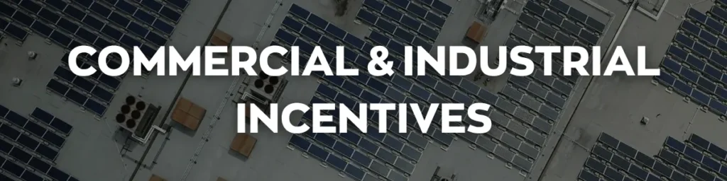 Commercial and Industrial Incentives for Solar and Battery Backup